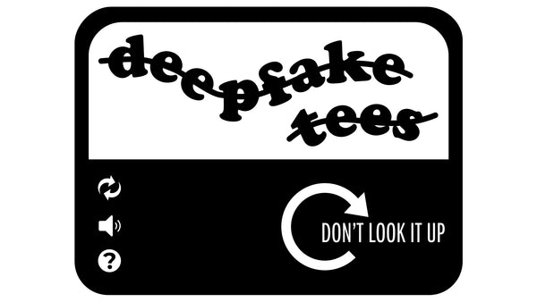 Deep Fake Tees